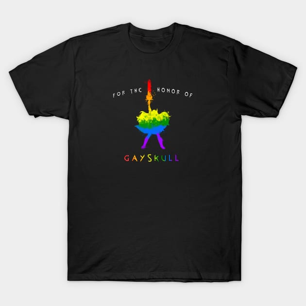 For the honor of Gayskull T-Shirt by JuliaSC